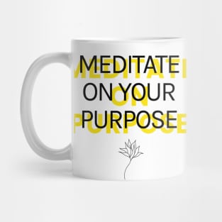 Meditate on Your Purpose Mug